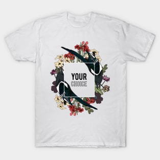 your choice T-Shirt